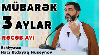 Mübarək 3 aylar | Rəcəb ayı | Hacı Eldayaq Huseynov