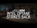 Intel Optane Strikes Back | The Full Nerd Ep 34 (4 of 4)