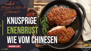 Knusprige Entenbrust wie vom Chinesen – Einfach & Schnell selber machen! Die bekommt JEDER hin!