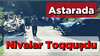 ASTARADA  NİVALAR TOQQUŞDU.