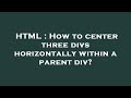 HTML : How to center three divs horizontally within a parent div?