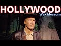 A tour of the Hollywood Wax Museum in Hollywood, California