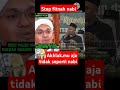 Akhlak dan kesabaranmu aja jauh dari nabi