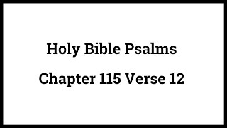 Holy Bible Psalms 115:12