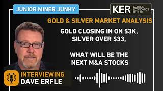 Dave Erfle - Gold closing In on $3k, Silver Over $33: What Will Be The Next M\u0026A Stocks