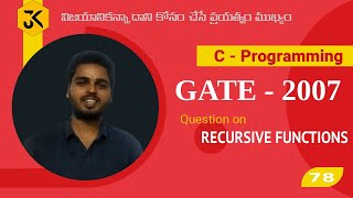 78 || GATE CSE 2007 || C Programming || Question on Recursive function - Program Tracing – Debugging