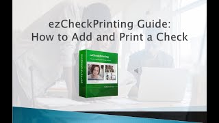 ezCheckPrinting Tutorial:  Add and Print a Check