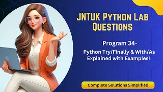 Python Try/Finally & With/As Explained with Examples||Program-34 |JNTUKR19|pythonforbeginners
