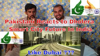 Pakistani reacts to | Dholera Smart City Future | In India 2018 latest | CoMpLeX TV