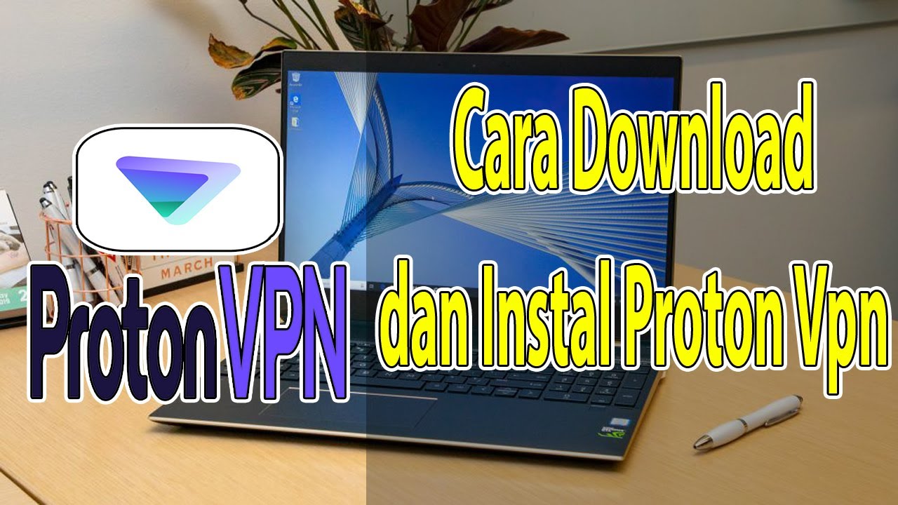 Cara Ampuh Download Dan Instal Proton Vpn Secara Gratis Terbaru 2022 ...