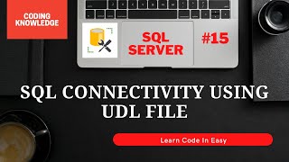 Test Connection To SQL Server Using Notepad | SQL Server Connection Using UDL | Coding Knowledge