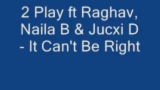 2 Play ft Raghav, Naila B \u0026 Jucxi D It Can't Be Right