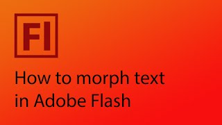 How to morph text in Adobe Flash CS6