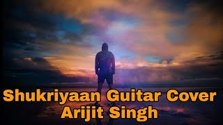 Shukriya Guitar Cover | Arijit Singh KK & Jubin Nautiyal | Krishna Jaiswal Cover | Shukriya Cover |