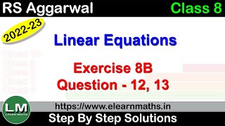 Linear Equations | Class 8 Chapter 8 Exercise 8B Question 12 - 13 | RS Aggarwal | Learn Maths