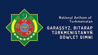 National Anthem of Turkmenistan - Garaşsyz, Bitarap Türkmenistanyň Döwlet Gimni (1996 - Present)