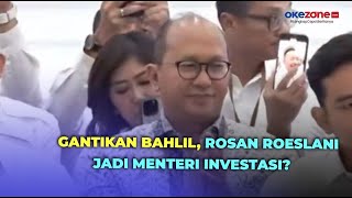 Diisukan Gantikan Bahlil yang Bakal Jabat Menteri ESDM, Rosan Roeslani Jadi Menteri Investasi?