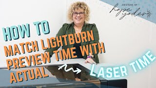Lightburn Software Tip - Why doesn't preview match my engraving time