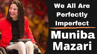 Great Speeches Muniba Mazari-We all are Perfectly Imperfect | Best Motivational Speech