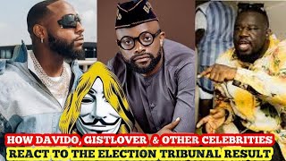 how davido,gistlover \u0026 celebrities react to the final result of the presidential election tribunal