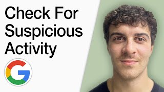 How To Check For Suspicious Activity On Google Account (Full 2025 Guide)