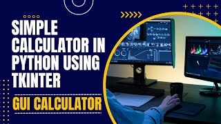 Program 30: PYTHON PROGRAM FOR SIMPLE CALCULATOR WITH GUI||SIMPLE CALCULATOR IN PYTHON USING TKINTER
