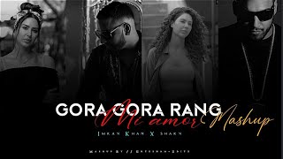 Gora Gora Rang X Mi Amor || Mega Mashup - ft.Sonam Bajwa || Imran Khan X Sharn || Punjabi Mix Mashup