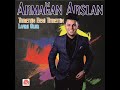 armaĞan arslan yİne gel official audıo