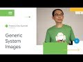 Understand the impact of Generic System Images (GSI) (Android Dev Summit '18)