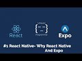 #1 React Native Beginner - Why React Native and Expo .io