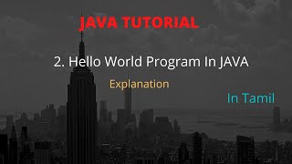 2. Hello World Java Program explanation | Tamil