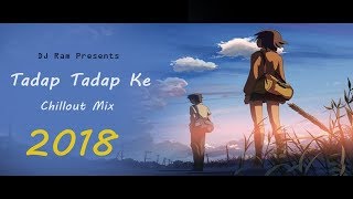 Tadap Tadap Ke - Chillout Mix | DJ Ram | Hum Dil De Chuke Sanam | With Lyrics