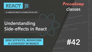 #42 Understanding side effects in React | Side effect, Reducer and Context | A Complete React Course