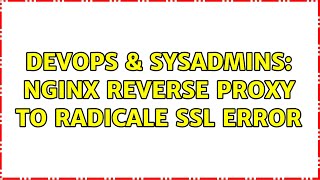 DevOps & SysAdmins: nginx reverse proxy to radicale SSL error