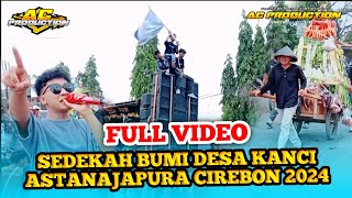 FULL VIDEO ‼️ ARAK - ARAKAN SEDEKAH BUMI DESA KANCI ASTANAJAPURA CIREBON 2024