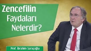 Zencefilin Faydaları Nelerdir? | Prof. İbrahim Saraçoğlu