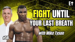 Mike Tyson: Fight To Your Last Breath | E58