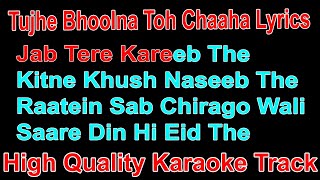 Tujhe Bhoolna Toh Chaaha Lyrics | Tujhe Bhoolna Toh Chaaha Karaoke | Jab Tere Kareeb The Song