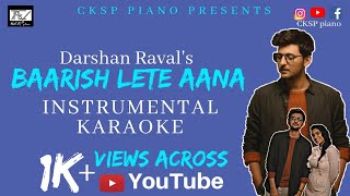 BAARISH LETE AANA: Instrumental Karaoke | Darshan Raval | CKSP piano