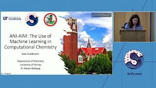 ANI-AIM: The Use of Machine Learning in Computational Chemistry- Kate Huddleston | SciPy 2022