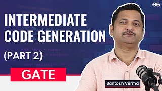 GATE Free Crash Course | Intermediate Code Generation Part 2 | GeeksforGeeks Classroom Program