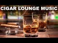 Cigar Lounge Music: 2 Hours of Cigar Lounge Music Playlist with Cigar Lounge Jazz
