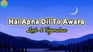 Hai Apna Dil To Awara Lirik dan Terjemahan | Sanam