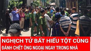 Điểm nóng sáng 20/2:Tột cùng bất hiếu: Bị phát hiện hút ma túy, ‘nghịch tử’ đánh chết luôn ông ngoại