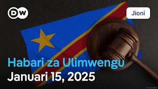 DW Kiswahili Habari za Ulimwengu | Januari 15, 2025 | Jioni | Swahili Habari leo | Podcast