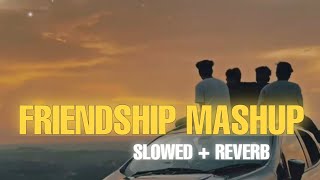 FRIENDSHIP SONGS MASHUP | SLOWED + REVERB | by @ABAMBIENTS| MASHUP 2020 |#friendsforever#trending