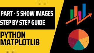 Matplotlib Python Tutorials for Beginner | Matplotlib Crash Course | Part - 5 Show images