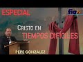 Cristo en Tiempos Difíciles - Clase Especial por Pepe González