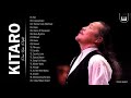 Kitaro Greatest Hits Collection - Best Song Of Kitaro - Best Piano Instrumental Music