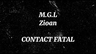 M.G.L. X ZIOAN - CONTACT FATAL (Versuri)